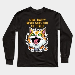 Being Happy never goes  out of style Long Sleeve T-Shirt